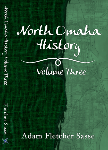 "North Omaha History Volume Three" by Adam Fletcher Sasse (2016)
