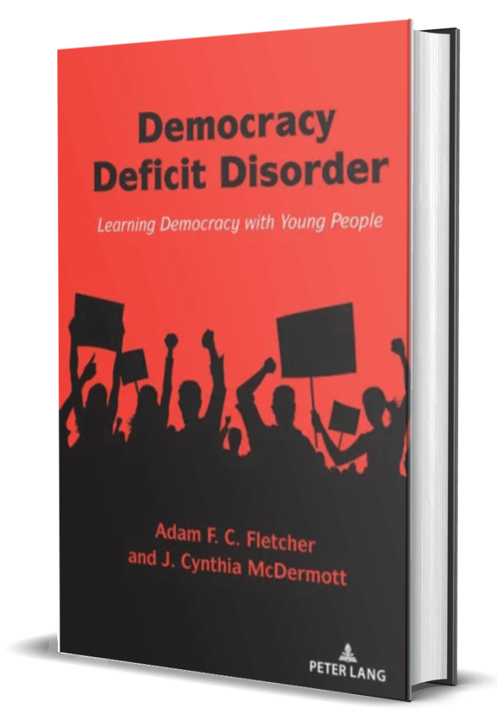 Democracy Deficit Disorder: Learning Democracy with Young People by Adam F.C. Fletcher and J. Cynthia McDermott, EdD