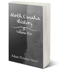 Adam Fletcher Sasse (2016) North Omaha History Volume Two